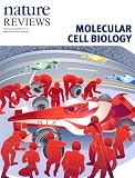 Nature Reviews Molecular Cell Biology