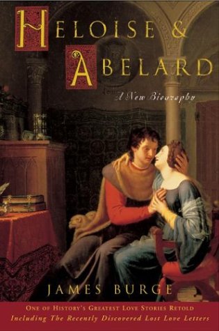Heloise & Abelard: A New Biography