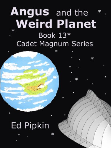 Angus and the Weird Planet (Cadet Magnum Book 13)