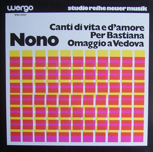 Produkt-Bild: Nono: Canti di vita e d'amore / Per Bastiana / Omaggio a Vedova (Studio-Reihe Neuer Musik) [Vinyl LP] [Schallplatte]