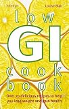 Low GI cookbook : over 70 delicious recipes to help you lose weight and gain health