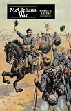 McClellan s War: The Failure of Moderation in the Struggle for the Union