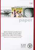 Employment generation through small-scale dairy marketing and processing : experiences from Kenya, Bangladesh and Ghana : a joint study by the ILRI Market-oriented Smallholder Dairy Project and the FA