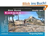 Bike Guide: Korsika. 33 MTB-Touren. H�henprofile. Karten und GPS-Tracks