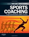 Sports Coaching: Professionalisation and Practice, 1e