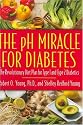 The pH Miracle for Diabetes: The Revolutionary Diet Plan for Type 1 and Type 2 Diabetics