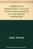 Disability and regeneration : involving women with disabilities in local strategic partnerships