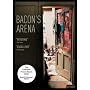 Bacon's Arena - The Definitive Francis Bacon Story [2005]