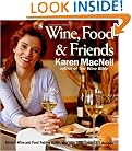 Wine, Food & Friends: Karen's Wine and Food Pairing Guide, Plus Over 100 Cooking Light Recipes