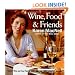 Wine, Food & Friends: Karen's Wine and Food Pairing Guide, Plus Over 100 Cooking Light Recipes