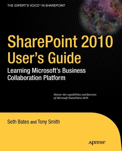 SharePoint 2010 User's Guide: Learning Microsoft's Collaboration and Productivity Platform (Expert's Voice in Sharepoint)