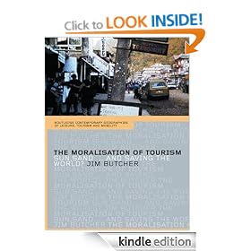 The Moralisation of Tourism: Sun, Sand... and Saving the World? (Contemporary Geographies of Leisure, Tourism and Mobility)