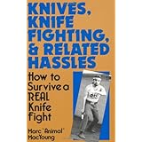 knives knife fighting and related hassles how to survive a real knife fight