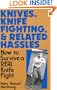 Knives, Knife Fighting, And Related Hassles: How To Survive A Real Knife Fight