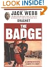 The Badge: True and Terrifying Crime Stories That Could Not Be Presented on TV, from the Creator and Star of Dragnet