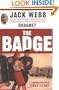 The Badge: True and Terrifying Crime Stories That Could Not Be Presented on TV, from the Creator and Star of Dragnet