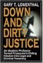 Down and Dirty Justice: A Chilling Journey into the Dark World of Crime and the Criminal Courts
