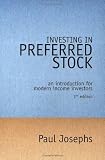 Investing In Preferred Stock: An Introduction For Modern Income Investors (2nd Edition)