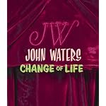 John Waters: Change Of Life book cover