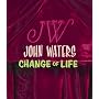 John Waters: Change Of Life