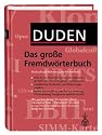 Duden. Das gro&szlig;e Fremdw&ouml;rterbuch. Herkunft und Bedeutung der Fremdw&ouml;rter. 85.000 Stichw&ouml;rter