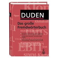 Duden. Das gro�e Fremdw�rterbuch. Herkunft und Bedeutung der Fremdw�rter. 85.000 Stichw�rter
