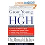 Grow Young with HGH: The Amazing Medically Proven Plan to Reverse Aging