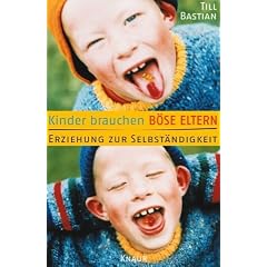 Kinder brauchen b�se Eltern