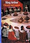 King Arthur Chivalry and Legend (Encyclopaedia for the 21st Century)