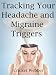 Tracking Your Headache and Migraine Triggers