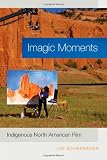 Imagic Moments: Indigenous North American Film