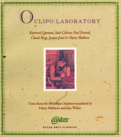 Oulipo Laboratory: Texts from the Bibliotheque Oulipienne (Atlas Anti-Classics)
