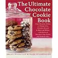 The Ultimate Chocolate Cookie Book: From Chocolate Melties to Whoopie Pies, Chocolate Biscotti to Black and Whites, with Dozens of Chocolate Chip Cookies and Hundreds More