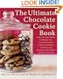 The Ultimate Chocolate Cookie Book: From Chocolate Melties to Whoopie Pies, Chocolate Biscotti to Black and Whites, with Dozens of Chocolate Chip Cookies and Hundreds More