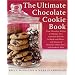 The Ultimate Chocolate Cookie Book: From Chocolate Melties to Whoopie Pies, Chocolate Biscotti to Black and Whites, with Dozens of Chocolate Chip Cookies and Hundreds More