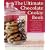 The Ultimate Chocolate Cookie Book: From Chocolate Melties to Whoopie Pies, Chocolate Biscotti to Black and Whites, with Dozens of Chocolate Chip Cookies and Hundreds More