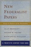 New Federalist Papers: Essays in Defense of the Constitution (A Twentieth Century Fund Book)