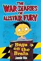 Bugs on the Brain (War Diaries of Alistair Fury)