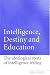 Intelligence, Destiny, and Edu...