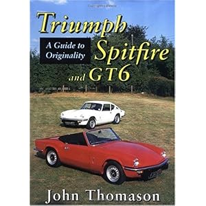 【クリックで詳細表示】Triumph Spitfire and Gt6： A Guide to Originality： John Thomason： 洋書