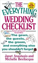 The Everything Wedding Checklist: The Gown, the Guests, the Groom, and Everything Else You Shouldn't Forget (Everything Series)