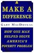 Make a Difference: How One Man Helped Solve America's Poverty Problem
