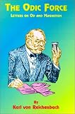 The Odic Force: Letters on Od and Magnetism