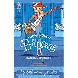 Front Porch Princess: Pritchett Series #1 (Life, Faith and Getting It Right #11) (Steeple Hill Cafe)