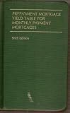 Prepayment Mortgage Yield Table for Monthly Payment Mortgages [Sixth Edition]