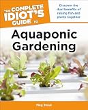The Complete Idiots Guide to Aquaponic Gardening