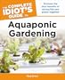 Complete Idiot's Guide Aquaponic Gardening