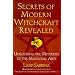 Secrets Of Modern Witchcraft Revealed: Unlocking the Mysteries of the Magickal Arts