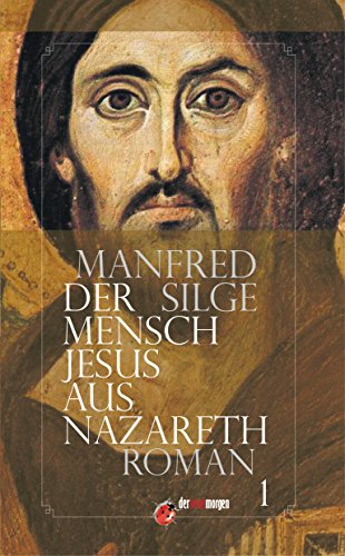 Der Mensch Jesus aus Nazareth: Band 1 (German Edition)
