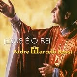 Padre Marcelo Rossi - Jesus E O Rei